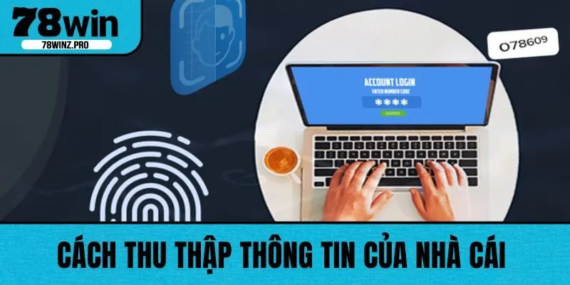 Cách thu thập thông tin của nhà cái