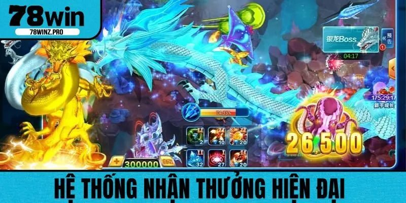 Game Bắn Cá Ngũ Long của 78WIN sở hữu hệ thống thưởng hiện đại