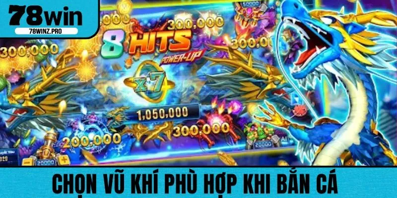 Chọn được vũ khí tốt dễ giành được chiến thắng hơn