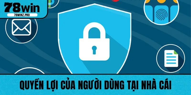 Quyền lợi của người dùng tại nhà cái
